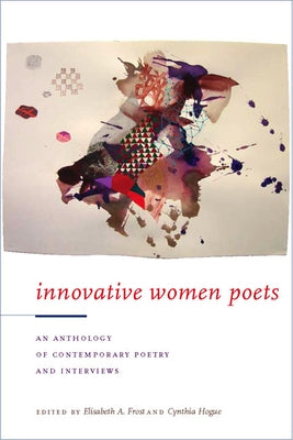 Innovative Women Poets: An Anthology of Contemporary Poetry and Interviews by Frost, Elisabeth A.