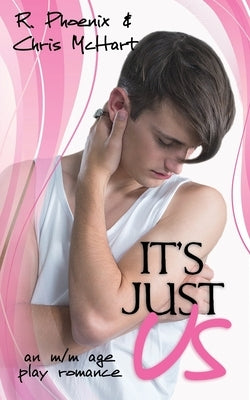 It's Just Us: An M/M Age Play Romance by McHart, Chris