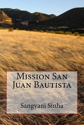 Mission San Juan Bautista by Sinha, Sangyani