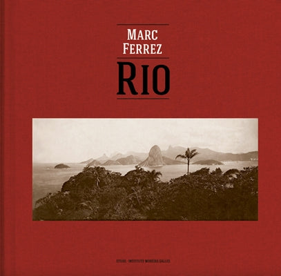 Marc Ferrez & Robert Polidori: Rio by Ferrez, Marc