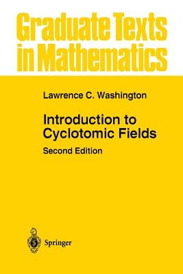 Introduction to Cyclotomic Fields by Washington, Lawrence C.
