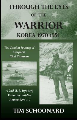 Through the Eyes of the Warrior: Korea 1950-1951 by Schoonard, Tim