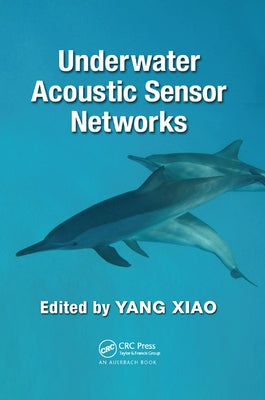 Underwater Acoustic Sensor Networks by Xiao, Yang