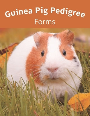 Guinea Pig Pedigree Forms: Keep Records of your Herd's Bloodlines with 40 Easy-to-Use Three Generation Cavy Pedigree Templates: Just Fill in the by Sherman, Clara