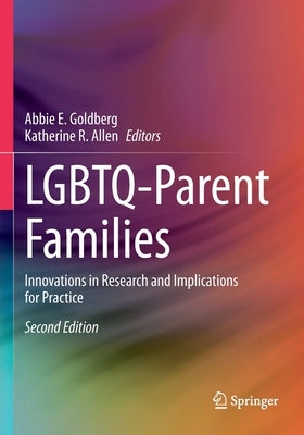 Lgbtq-Parent Families: Innovations in Research and Implications for Practice by Goldberg, Abbie E.
