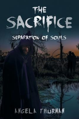 The Sacrifice: Separation of Souls by Thurman, Angela