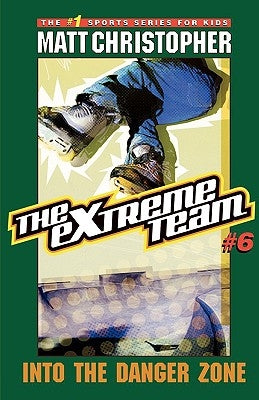 The Extreme Team #6: Into the Danger Zone by Christopher, Matt