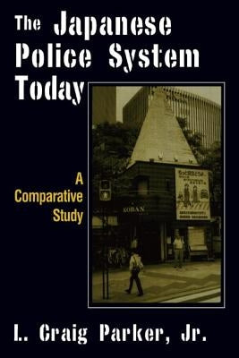 The Japanese Police System Today: A Comparative Study by Craig-Parker, L.