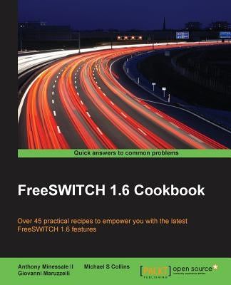 FreeSWITCH 1.6 Cookbook by Minessale, Anthony, II