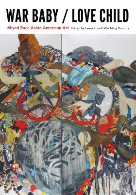 War Baby/Love Child: Mixed Race Asian American Art by Kina, Laura