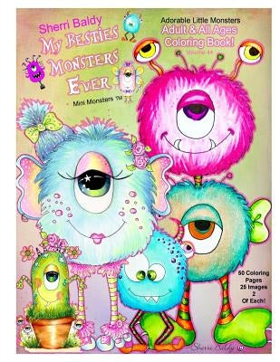 Sherri Baldy My Besties Monsters Ever Mini Monsters TM Coloring Book: Adorable Little Monsters Adult and all Ages Coloring Book by Baldy, Sherri Ann
