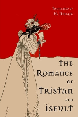The Romance of Tristan and Iseult by Belloc, Hilaire