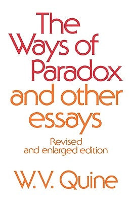 Ways of Paradox and Other Essays, Revised Edition (Revised, Enlarged) by Quine, W. V.