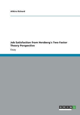 Job Satisfaction from Herzberg's Two Factor Theory Perspective by Richard, Alikira