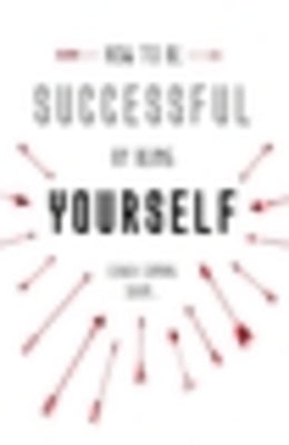 How to Be Successful by Being Yourself: The Surprising Truth about Turning Fear and Doubt Into Confidence and Success by Taylor, David
