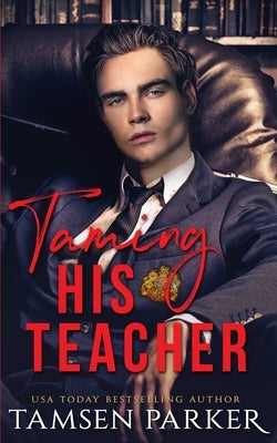 Taming His Teacher by Parker, Tamsen
