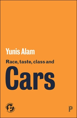 Race, Taste, Class and Cars by Alam, Yunis