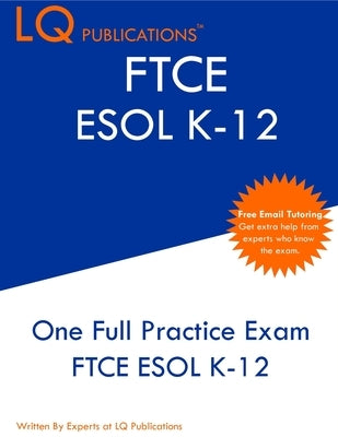 FTCE ESOL K-12: One Full Practice Exam - Free Online Tutoring - Updated Exam Questions by Publications, Lq