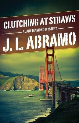 Clutching at Straws by Abramo, J. L.