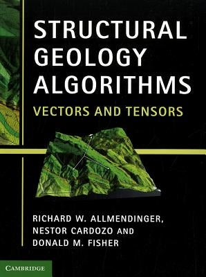 Structural Geology Algorithms: Vectors and Tensors by Allmendinger, Richard W.