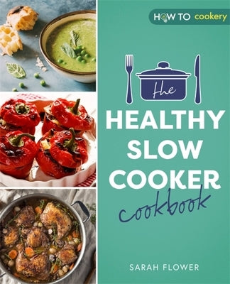 The Healthy Slow Cooker Cookbook by Flower, Sarah