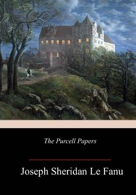 The Purcell Papers by Le Fanu, Joseph Sheridan