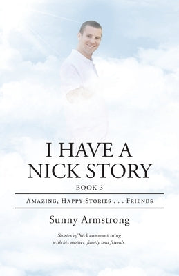 I Have a Nick Story Book 3: Amazing, Happy Stories...Friends by Armstrong, Sunny