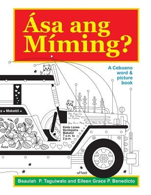 Asa ang Miming: A Cebuano word & picture book by Benedicto, Eileen Grace P.