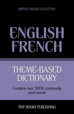 Theme-based dictionary British English-French - 9000 words by Taranov, Andrey
