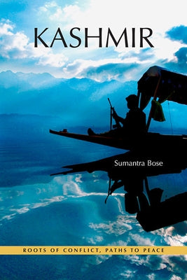 Kashmir: Roots of Conflict, Paths to Peace by Bose, Sumantra