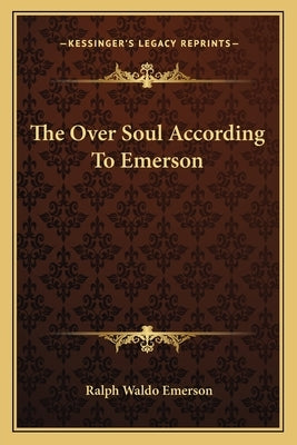 The Over Soul According to Emerson by Emerson, Ralph Waldo