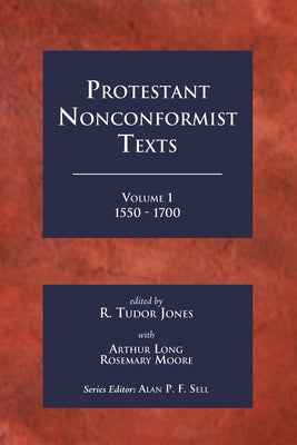 Protestant Nonconformist Texts Volume 1 by Jones, R. Tudur