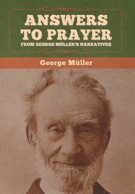 Answers to Prayer, from George Müller's Narratives by Müller, George