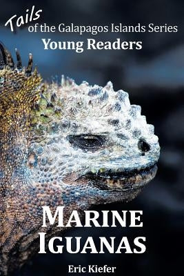 Marine Iguanas - Tails of the Galapagos Islands Series by Kiefer, Eric
