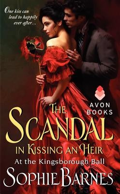 The Scandal in Kissing an Heir: At the Kingsborough Ball by Barnes, Sophie