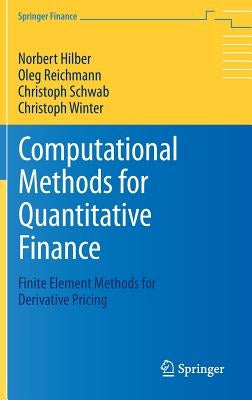 Computational Methods for Quantitative Finance: Finite Element Methods for Derivative Pricing by Hilber, Norbert