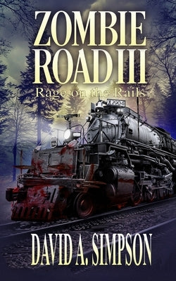 Zombie Road III: Rage on the Rails by Simpson, David A.