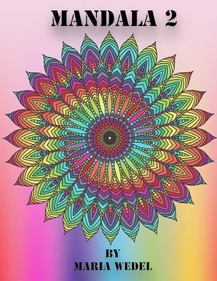 Mandala 2: Mandala coloring fun ! by Wedel, Maria