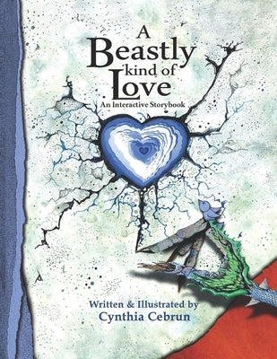 A Beastly Kind of Love: An interactive storybook for anyone experiencing grief, loss, separation, or a major life change by Cebrun, Cynthia
