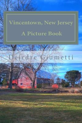 Vincentown, New Jersey: A Picture Book by Giumetti, Deirdre
