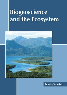 Biogeoscience and the Ecosystem by Xzavier, Acacia
