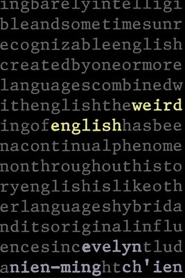 Weird English by Ch'ien, Evelyn Nien-Ming
