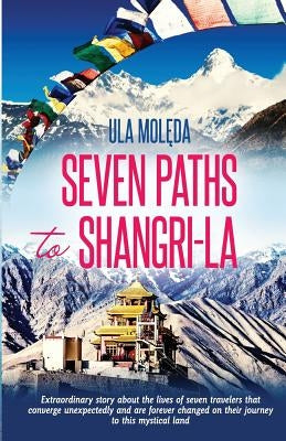 Seven Paths to Shangri-La by Moleda, Ula