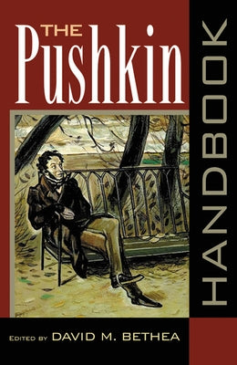 The Pushkin Handbook by Bethea, David M.