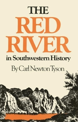 The Red River in Southwestern History by Tyson, Carl Newton