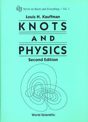 Knots and Physics (Second Edition) by Kauffman, Louis H.