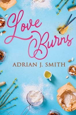 Love Burns by Smith, Adrian J.