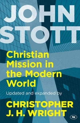 Christian Mission in the Modern World by Wright, John Stott and Christopher J. H.