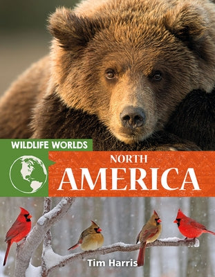 Wildlife Worlds North America by Harris, Tim