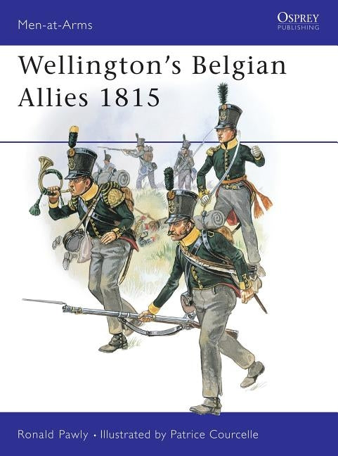 Wellington's Belgian Allies 1815 by Pawly, Ronald